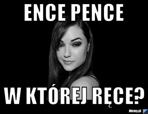 Ence pence w której ręce?