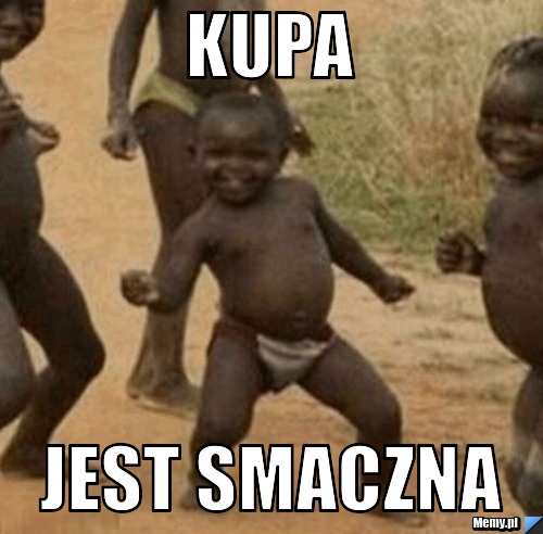 Kupa jest smaczna