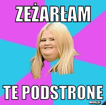Zeżarłam te podstrone