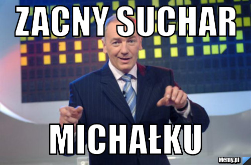Zacny suchar michałku