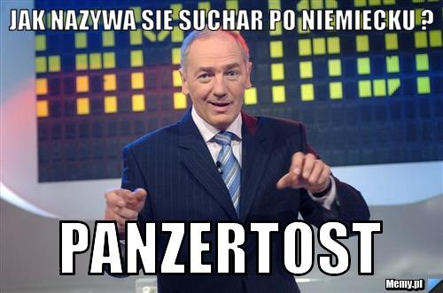 Jak nazywa sie SUCHAR PO niemiecku ? PANZERTOST