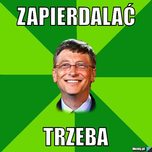 Zapierdalać trzeba