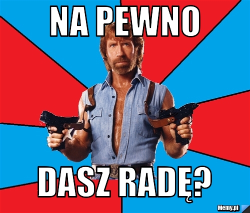 Na pewno dasz radę?