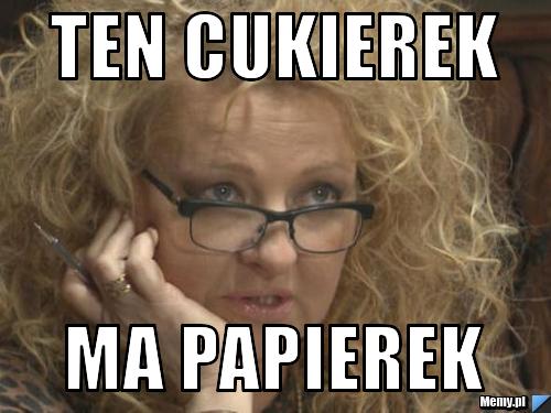 Ten cukierek ma papierek