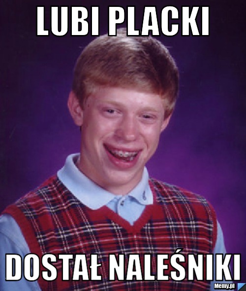 Lubi placki dostał naleśniki