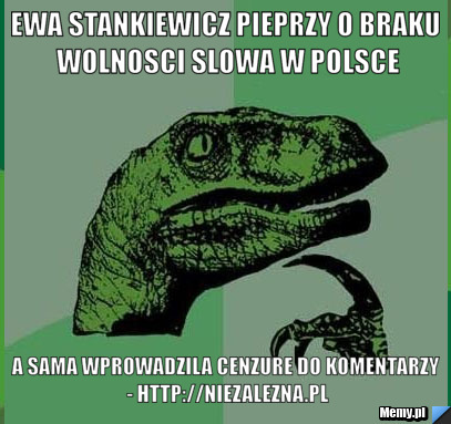 Ewa Stankiewicz pieprzy o braku wolnosci slowa w Polsce a sama wprowadzila cenzure do komentarzy - http://niezalezna.pl