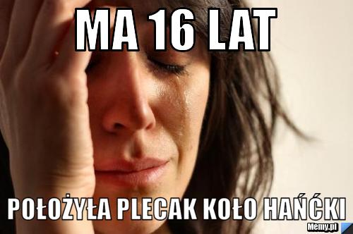Ma 16 lat Położyła plecak koło Hańćki