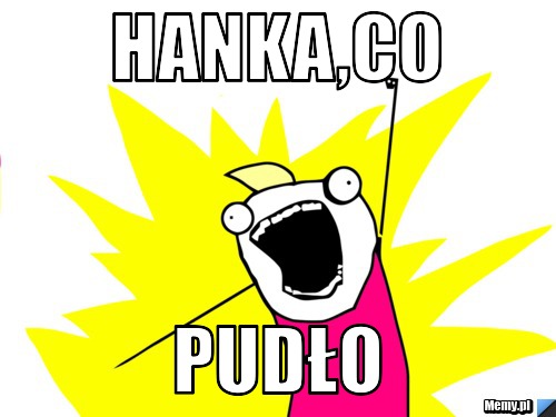 Hanka,co pudło