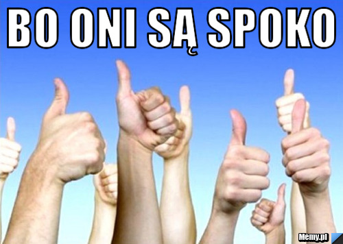 Bo oni są spoko 