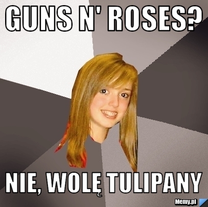 Guns N' Roses? nie, wolę tulipany
