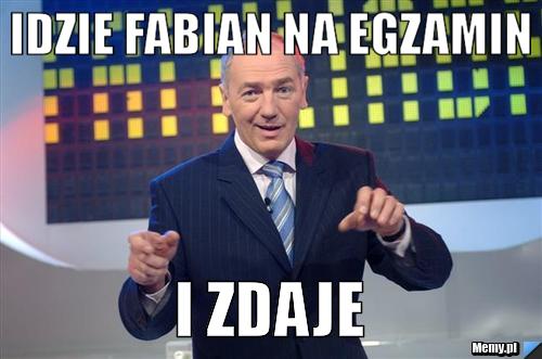Idzie fabian na egzamin i zdaje