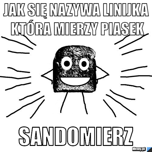Jak się nazywa linijka która mierzy piasek Sandomierz