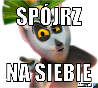 Spójrz  Na siebie