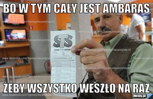 Bo w tym cały jest ambaras żeby wszystko weszło na raz
