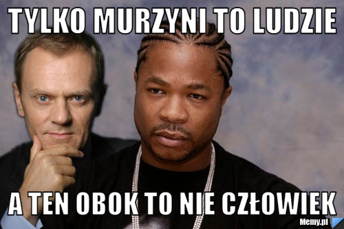 Tylko murzyni to ludzie a ten obok to nie człowiek