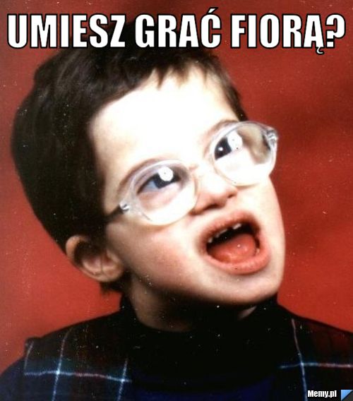 Umiesz grać fiorą? 