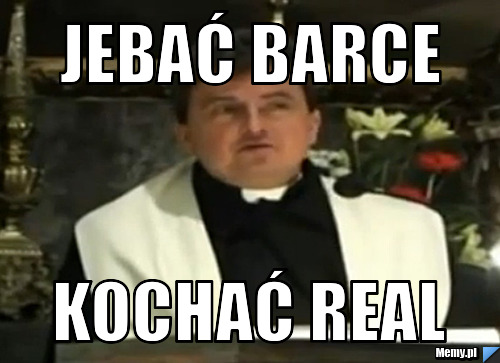 Jebać barce  kochać real