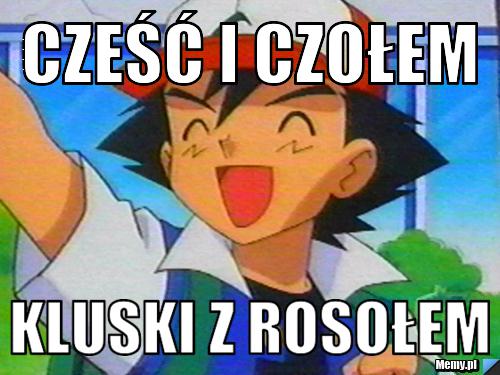 Cześć i czołem  kluski z rosołem