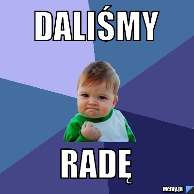 Daliśmy Radę 