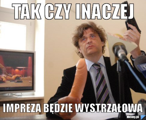Tak czy inaczej impreza będzie wystrzałowa