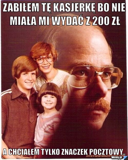 Zabiłem tę kasjerkę bo nie miała mi wydać z 200 zł A chciałem tylko znaczek pocztowy.. 