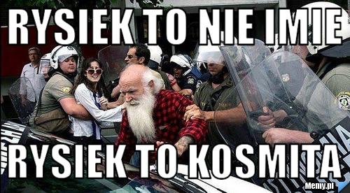 Rysiek to nie imie rysiek To kosmita