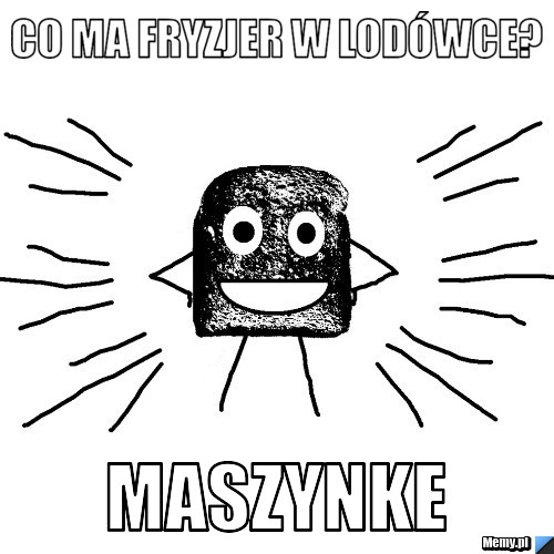 Co ma fryzjer w lodówce? MaSzynke