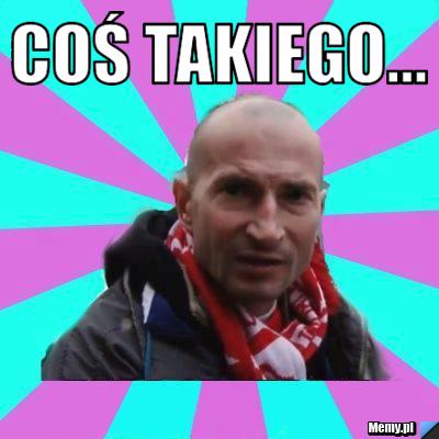 Coś takiego... 