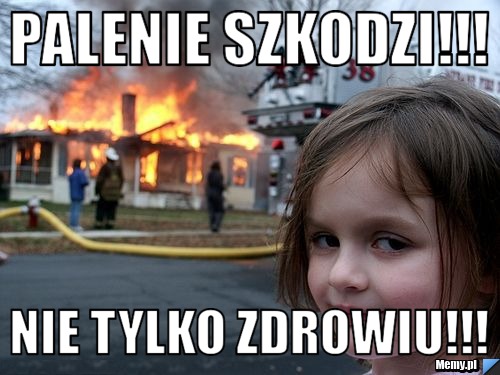 Palenie szkodzi!!!  Nie tylko zdrowiu!!! 