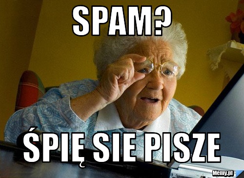 SPAm? Śpię sie pisze