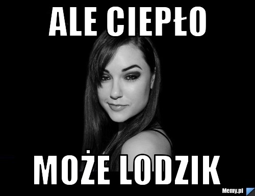 Ale ciepło  może lodzik