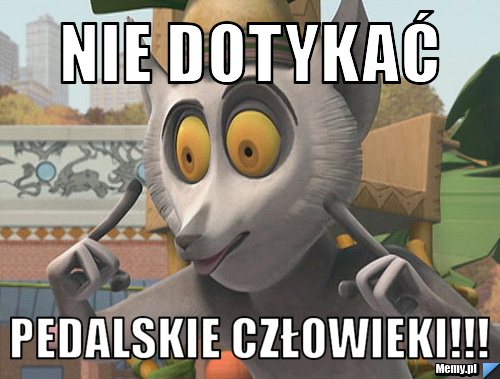 Nie dotykać pedalskie człowieki!!!