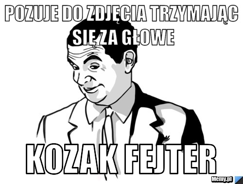 Pozuje do zdjęcia trzymając się za głowe kozak fejter