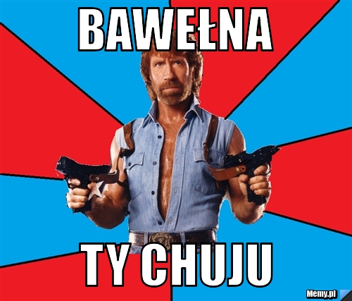 Bawełna Ty Chuju