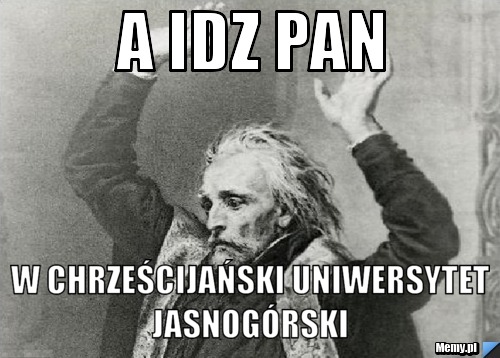 A idz pan w Chrześcijański uniwersytet jasnogórski 