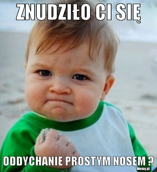 Znudziło Ci się  oddychanie prostym nosem ?