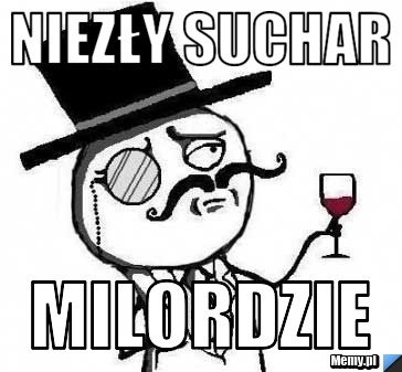 Niezły suchar Milordzie