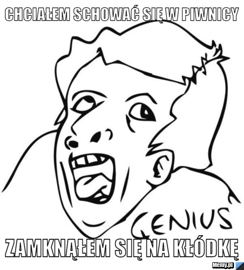 Chciałem schować się w piwnicy zamknąłem się na kłódkę