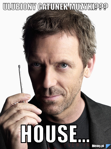 Ulubiony gatunek muzyki??? house...