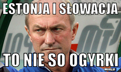 Estonja i słowacja to nie so ogyrki