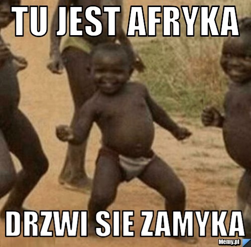 Tu jest Afryka Drzwi sie zamyka