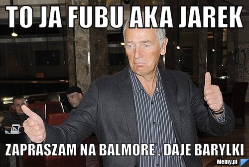 To ja Fubu AkA Jarek Zapraszam na balmore , daje barylki
