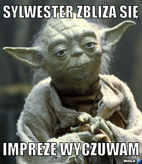 SYLWESTER ZBLIŻA SIĘ IMPREZĘ WYCZUWAM 
