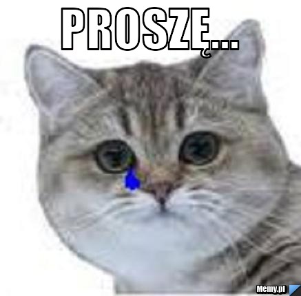 PROSZĘ... 