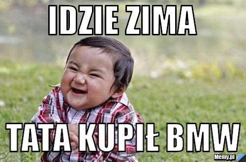 Idzie zima  Tata kupił BMW