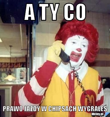 A ty co  prawo jazdy w chipsach wygrałeś