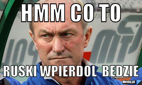 Hmm co to ruski wpierdol  będzie