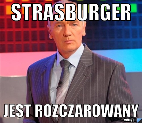 Strasburger jest rozczarowany