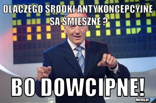 Dlaczego środki antykoncepcyjne są śmieszne ? Bo dowcipne!