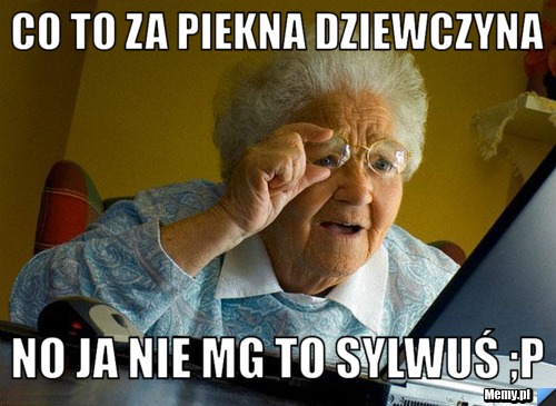 Co to za piekna dziewczyna no ja nie mg to Sylwuś ;P